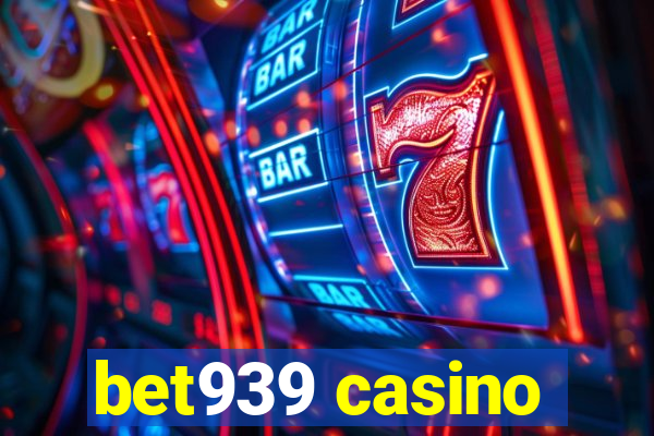 bet939 casino